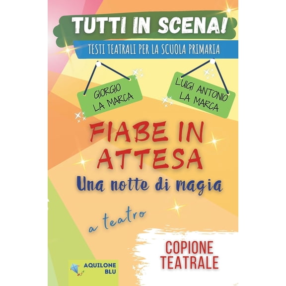 Copioni Teatrale Di Giorgio La Marca Fiabe in Attesa - Una Notte Di Magia: Copione teatrale, Book 37, (Paperback)