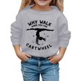 thumbnail image 1 of Fiaer Why Walk When You Can Cartwheel Girls Sweatshirts Casual Crewneck Long Sleeve Pullover Tops Grey 110, 1 of 4