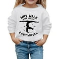 thumbnail image 1 of Fiaer Why Walk When You Can Cartwheel Girls Sweatshirts Casual Crewneck Long Sleeve Pullover Tops White 160, 1 of 4