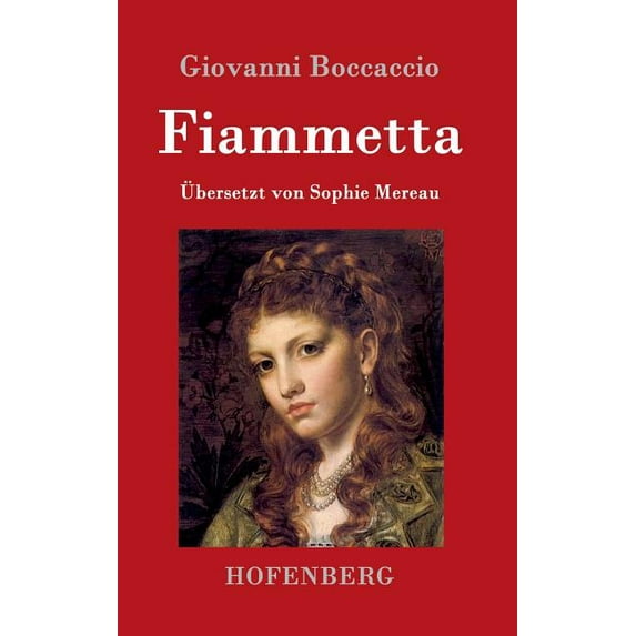 Fiammetta: Übersetzt von Sophie Mereau (Hardcover)