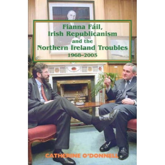 Fianna Fail, Irish Republicanism and the Northern Ireland Troubles, 1968-2005 (Hardcover)