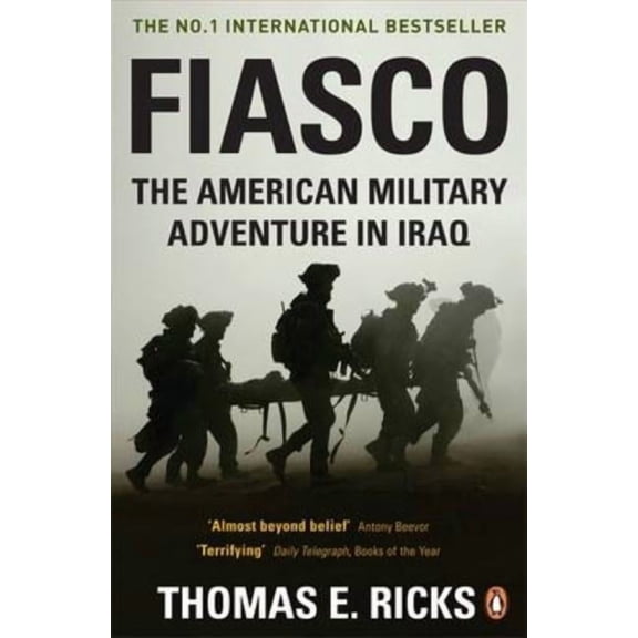 Fiasco: The American Military Adventure in Iraq, (Hardcover)