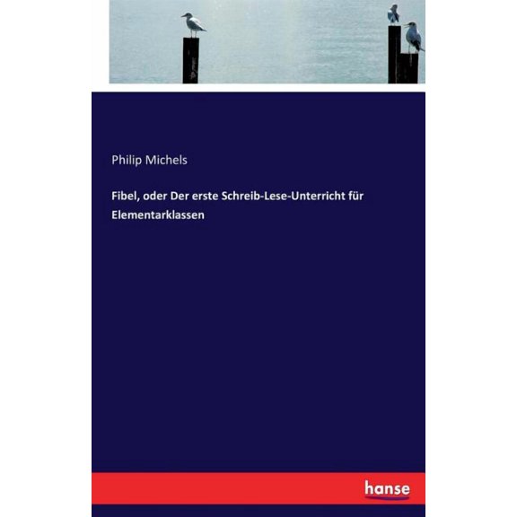 Fibel, oder Der erste Schreib-Lese-Unterricht fr Elementarklassen, (Paperback)