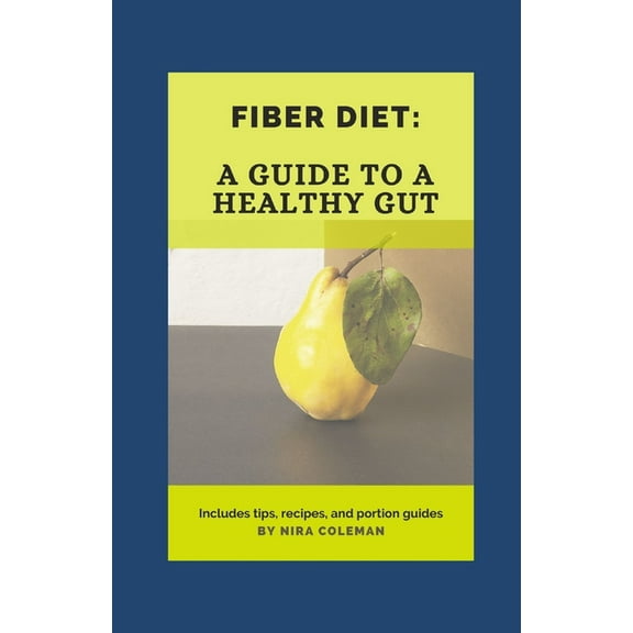 Fiber Diet: A guide to a healthy gut: 22 high fiber food you should eat