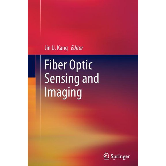 Fiber Optic Sensing And Imaging Softcover reprint of the original 1st ed. 2013