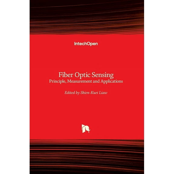 Fiber Optic Sensing: Principle, Measurement and Applications (Hardcover)