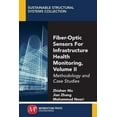 thumbnail image 1 of Fiber-Optic Sensors For Infrastructure Health Monitoring, Volume II: Methodology and Case Studies, (Paperback), 1 of 1