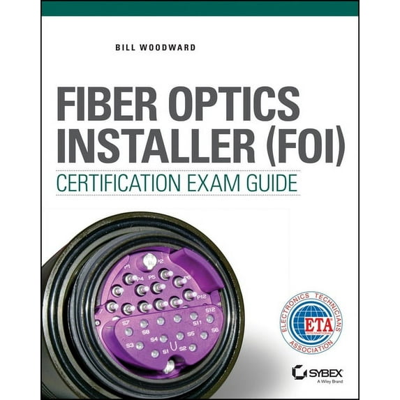 Fiber Optics Installer (FOI) Certification Exam Guide (Paperback)