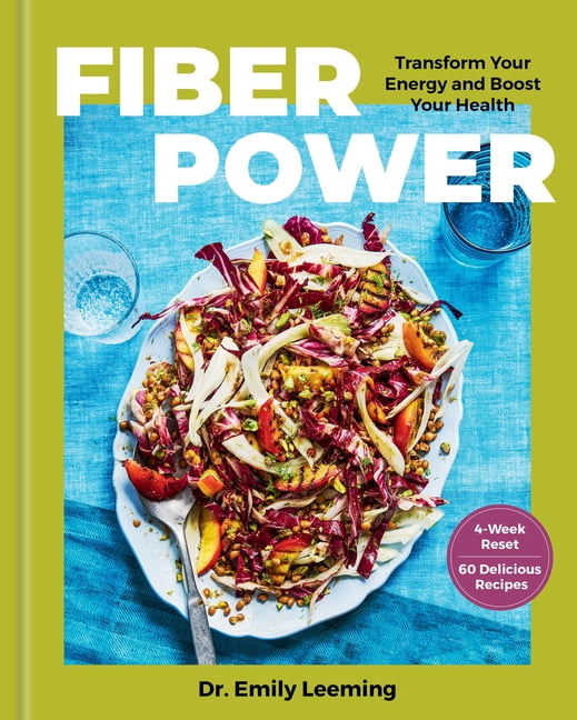 Fiber Power: 60 Recipes to Transform Your Energy and Boost Your Health in Four Weeks, (Hardcover)