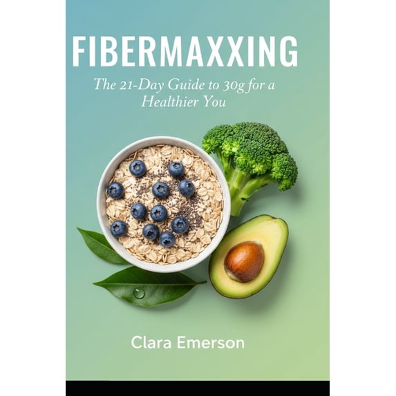 Fibermaxxing: The 21-Day Guide to 30g for a Healthier You, (Paperback)
