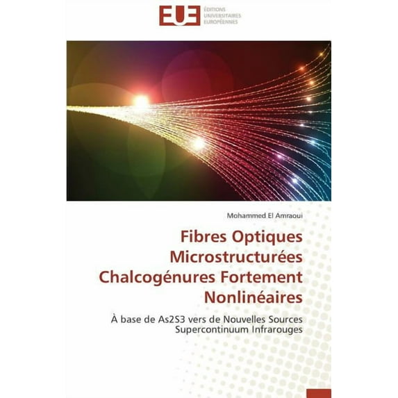 Omn.Univ.Europ.: Fibres Optiques Microstructurées Chalcogénures Fortement Nonlinéaires (Paperback)