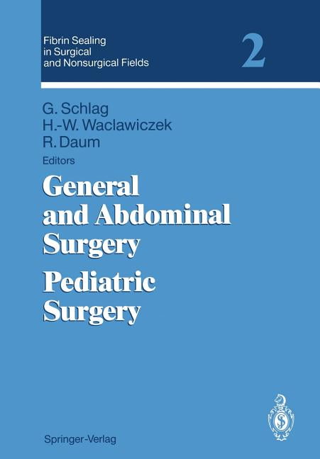 Fibrin Sealing in Surgical and Nonsurgical Fields: Volume 2: General and Abdominal Surgery Pediatric Surgery (Paperback)