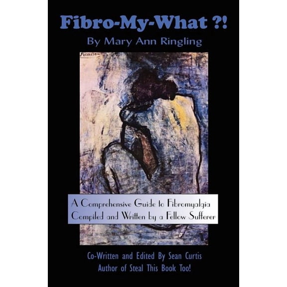 Fibro-My-What?!: A Comprehensive Guide to Fibromyalgia Compiled and Written by a Fellow Sufferer, (Paperback)