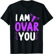 Fibroids Awareness I am Ovar you Uterus Hysterectomy T-Shirt