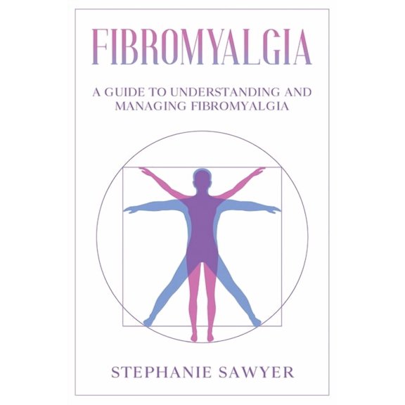 Fibromyalgia: A Guide to Understanding and Managing Fibromyalgia, (Paperback)