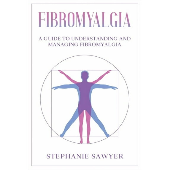 Fibromyalgia: A Guide to Understanding and Managing Fibromyalgia, (Paperback)