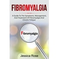thumbnail image 1 of Fibromyalgia : A Guide to the Symptoms, Management, and Treatment of Fibromyalgia and Chronic Fatigue (Paperback), 1 of 1