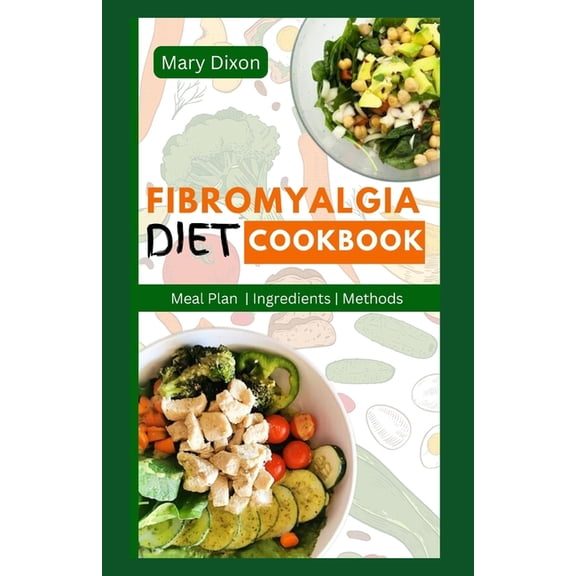 Fibromyalgia Diet Cookbook: Delicious Anti-Inflammatory Recipes for Pain Relief, Arthritis Management and Reverse Chronic Fatigue (Paperback)
