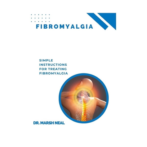 Fibromyalgia: Simple Instructions for Treating Fibromyalgia (Paperback)