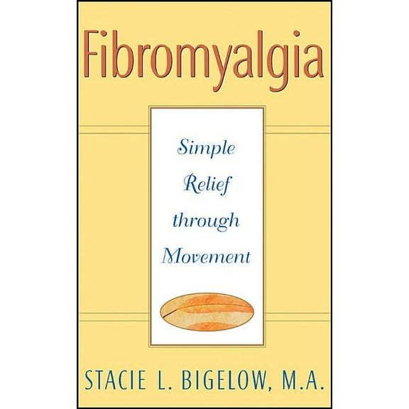 Fibromyalgia: Simple Relief Through Movement, (Paperback)