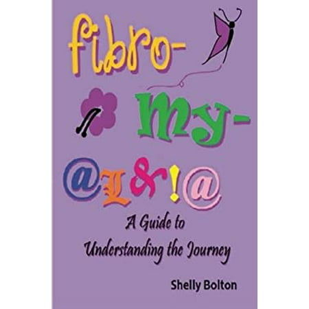 Fibromyalgia: A Guide to Understanding the Journey [Paperback - Used]