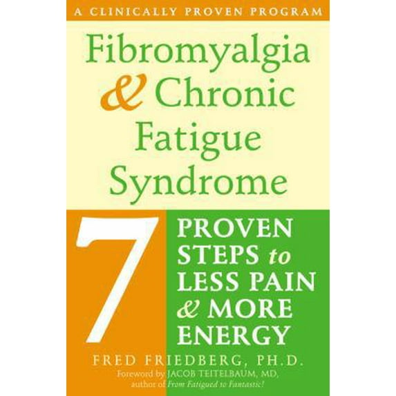 Pre-Owned Fibromyalgia and Chronic Fatigue Syndrome: Seven Proven Steps to Less Pain and More Energy (Paperback) 1572244593 9781572244597