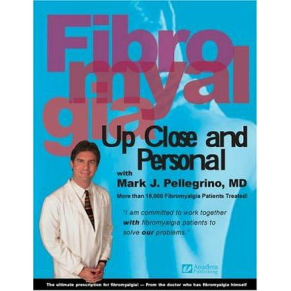 Pre-Owned Fibromyalgia: Up Close & Personal by Mark J. Pellegrino (Paperback)