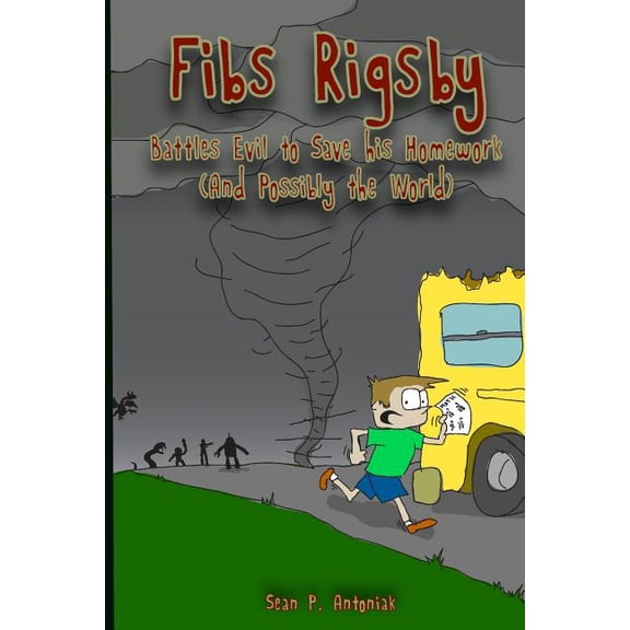 Fibs Rigsby: Battles Evil to Save his Homework (And Possibly the World), (Paperback)