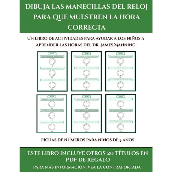 Fichas de nmeros para nios de 5 aos Dibuja las manecillas del reloj para que muestren la hora correcta : Este libro contiene 30 fichas con . nios de 5 a 6 aos 42 Spanish Ed 1839291613