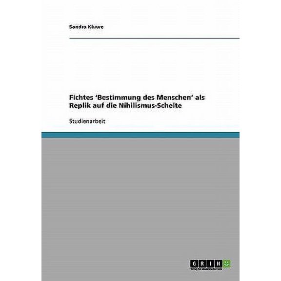 Fichtes 'Bestimmung des Menschen' als Replik auf die Nihilismus-Schelte (Paperback)