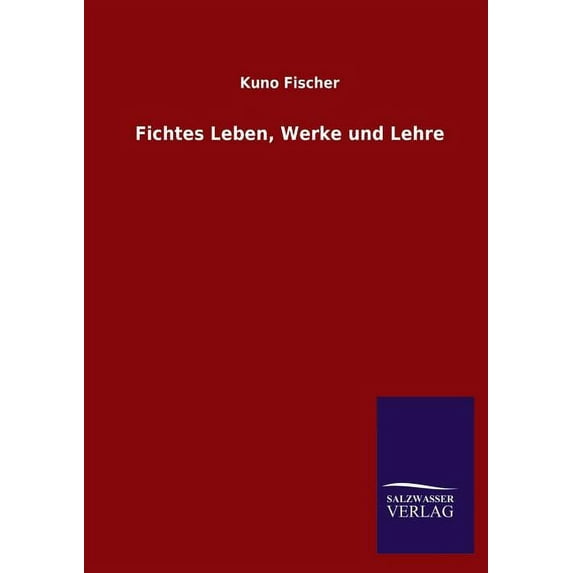 Fichtes Leben, Werke und Lehre (Paperback)