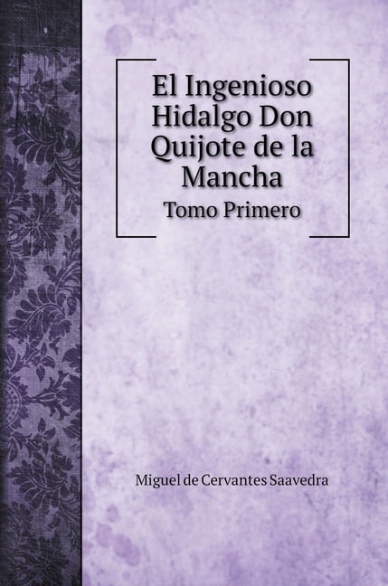 Fiction Books: El Ingenioso Hidalgo Don Quijote de la Mancha : Tomo Primero (Hardcover)