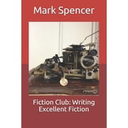 Fiction Club Writing Excellent Fiction Paperback