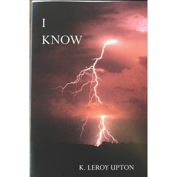 I KNOW Fiction Real Life Fantasy Paperback 1726732207 9781726732208 K Leroy Upton
