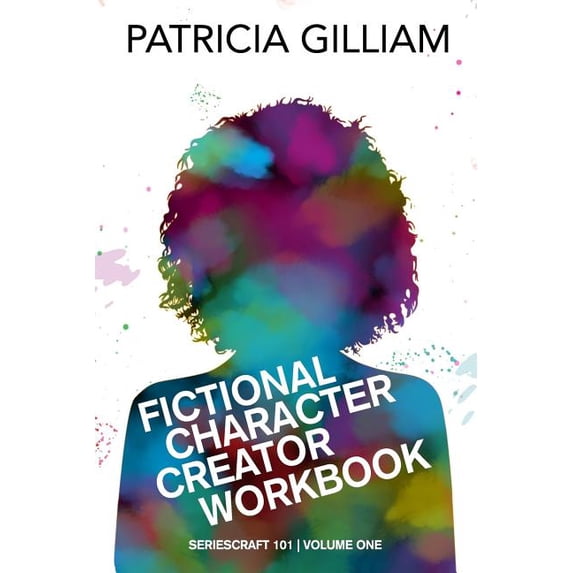 Fictional Character Creator Workbook (Paperback) by Patricia Gilliam ...
