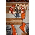 thumbnail image 1 of Pre-Owned Fictions of African Dictatorship: Cultural Representations of Postcolonial Power (Hardcover 9781787076815) by Tessa Roynon, Elleke Boehmer, Stephen Tuck, 1 of 1
