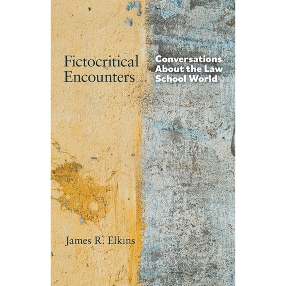 Fictocritical Encounters: Conversations About the Law School World, (Paperback)