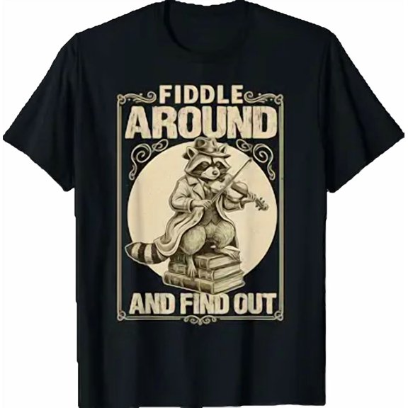 Fiddle Around and Find Out Raccoon Fiddle Humor Music T-Shirt