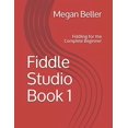 thumbnail image 1 of Pre-Owned Fiddle Studio Book 1: Fiddling for the Complete Beginner (Paperback) 1676368450 9781676368458, 1 of 1