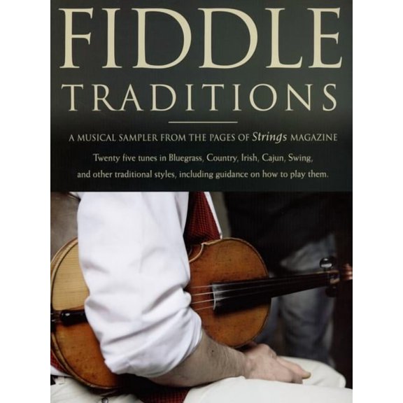 Fiddle Traditions: A Musical Sampler from the Pages of Strin
