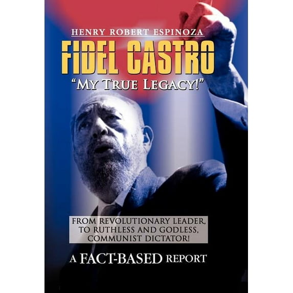 Fidel Castro : My True Legacy!