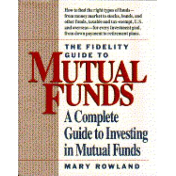 Pre-Owned Fidelity Guide to Mutual Funds: Complete Guide to Investing in Mutual Funds (Paperback) 0671733311 9780671733315