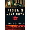 thumbnail image 1 of Pre-Owned Fidel's Last Days (Hardcover) 1400048680 9781400048687, 1 of 1