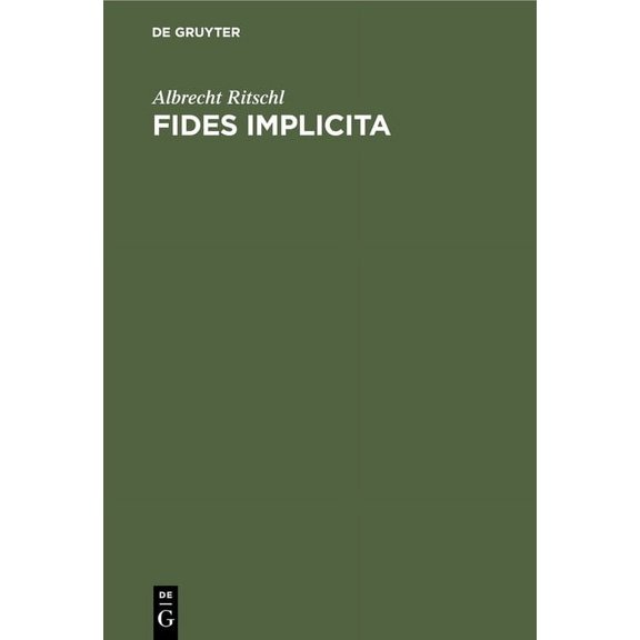 Fides Implicita: Eine Untersuchung ber Khlerglauben, Wissen Und Glauben, Glauben Und Kirche, (Hardcover)