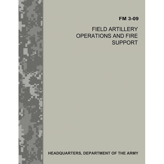 Field Artillery Operations and Fire Support (Fm 3-09)