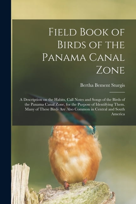 Field Book of Birds of the Panama Canal Zone; a Description on the Habits, Call Notes and Songs of the Birds of the Pana, (Paperback)