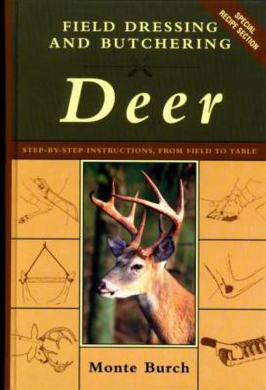 Field Dressing and Butchering Deer StepbyStep Instructions, from