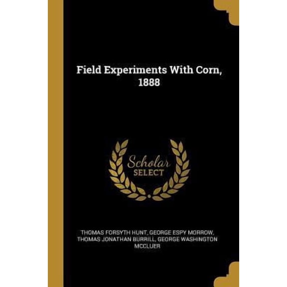 Field Experiments with Corn, 1888 Paperback