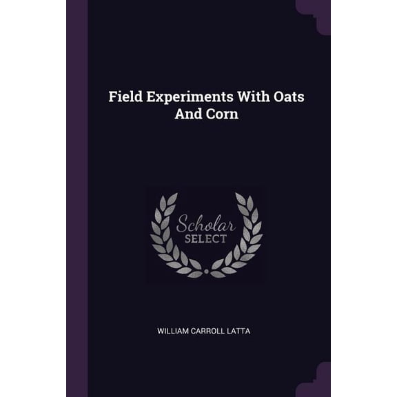 Field Experiments With Oats And Corn (Paperback)