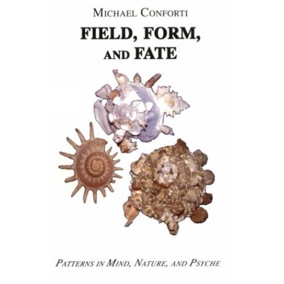 Pre-Owned Field, Form, and Fate: Patterns in Mind, Psyche, and Nature (Paperback) 088214118X 9780882141183